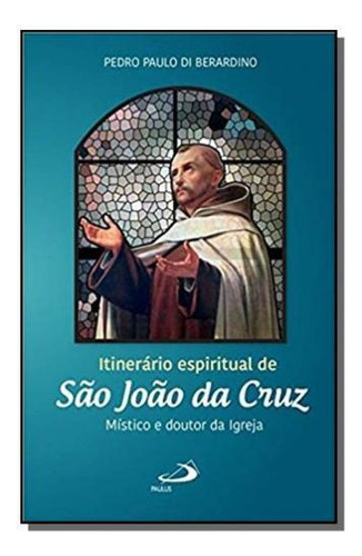 Itinerario Espiritual De São Joao Da Cruz, De Berardino- Pedro Pau. Editora Paulus, Capa Mole Em Português, 2021