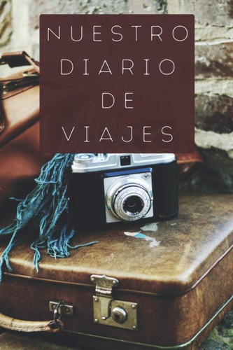 Libro: Nuestro Diario De Viajes: Regalo Ideal Para Parejas V