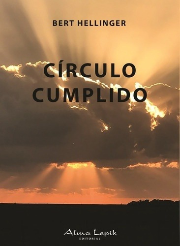 Bert Hellinger - Círculo Cumplido - Editorial Alma Lepik