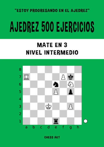 Libro: Ajedrez 500 Ejercicios, Mate En 3, Nivel Intermedio: 