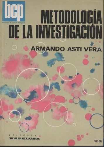 Metodología De La Investigación. Armando Asti Vera