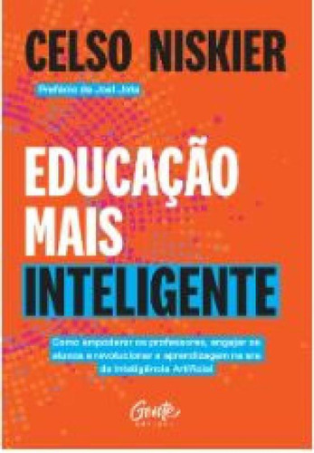 Educação Mais Inteligente Como Empoderar Os Professores, Engajar Os Alunos E Revolucionar A Aprendizagem Na Era Da Inteligência Artificial