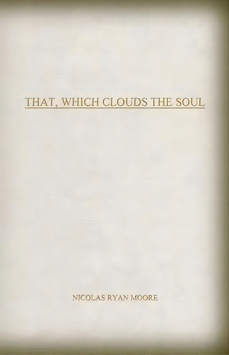 That, Which Clouds The Soul, De Moore, Nicolas Ryan. Editorial Lightning Source Inc, Tapa Blanda En Inglés