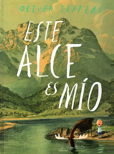 Este Alce Es Mío - Oliver Jeffers