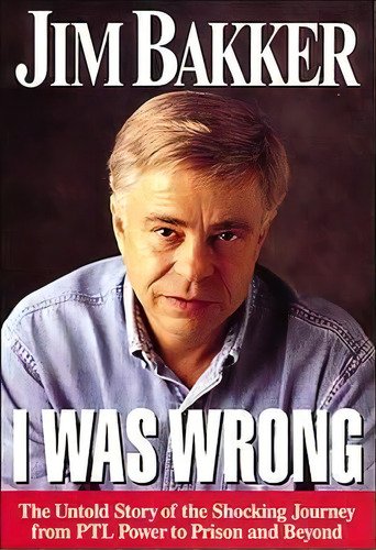 I Was Wrong, De Jim Bakker. Editorial Thomas Nelson Publishers, Tapa Blanda En Inglés