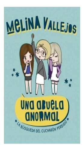 Una Abuela Anormal. La Búsqueda Del Cucharón Perdido Lyna V