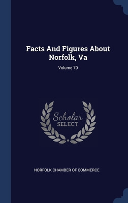 Libro Facts And Figures About Norfolk, Va; Volume 70 - No...