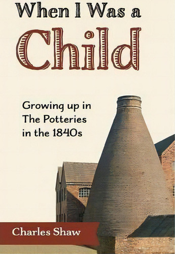 When I Was A Child, De Charles Shaw. Editorial Dormouse Press Imprint Guidemark Publishing Ltd, Tapa Blanda En Inglés