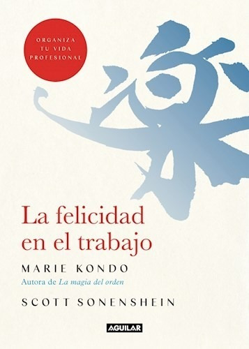 Libro La Felicidad En El Trabajo - Marie Kondo - Ed. Aguilar