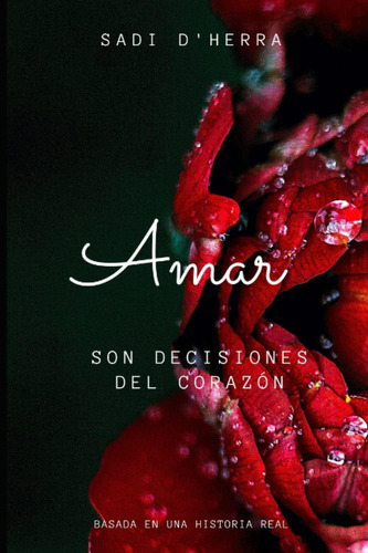 Libro: Amar: Son Decisiones Del Corazón (spanish Edition)