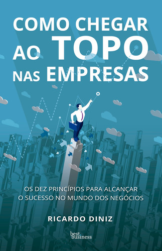 Como chegar ao topo nas empresas, de Diniz, Ricardo. Editora Best Seller Ltda, capa mole em português, 2017
