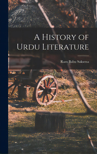 A History Of Urdu Literature, De Saksena, Ram Babu. Editorial Hassell Street Pr, Tapa Dura En Inglés