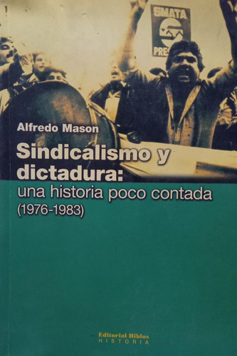 Alfredo Mason Sindicalismo Y Dictadura 