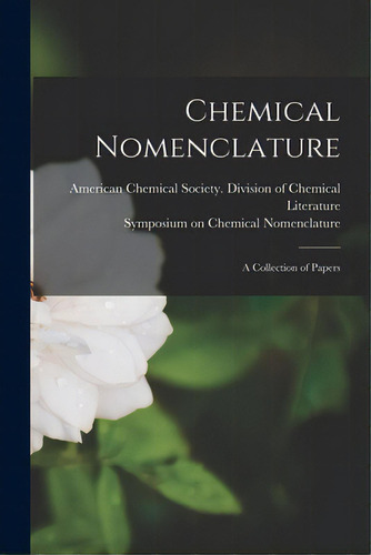 Chemical Nomenclature: A Collection Of Papers, De American Chemical Society Division O. Editorial Hassell Street Pr, Tapa Blanda En Inglés