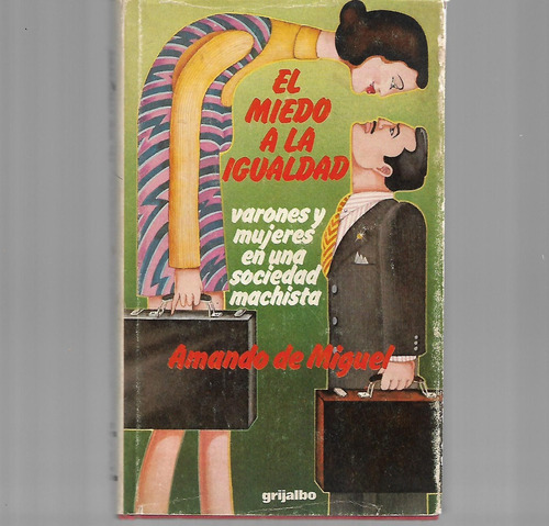 El Miedo A La Igualdad Amando De Miguel - Feminismo Machismo