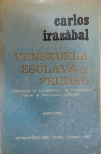 Libro Venezuela Esclava Y Feudal Carlos Irazábal Centauro
