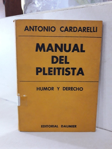 Manual Del Pleitista. Humor Y Derecho. Antonio Cardarelli