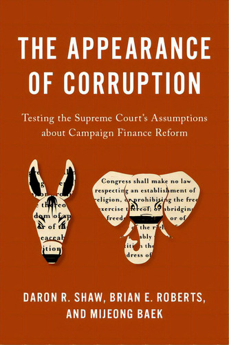 The Appearance Of Corruption: Testing The Supreme Court's Assumptions About Campaign Finance Reform, De Shaw, Daron R.. Editorial Oxford Univ Pr, Tapa Dura En Inglés