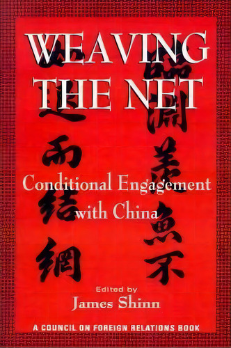 Weaving The Net : Conditional Engagement With China, De James Shinn. Editorial Council On Foreign Relations, Tapa Blanda En Inglés