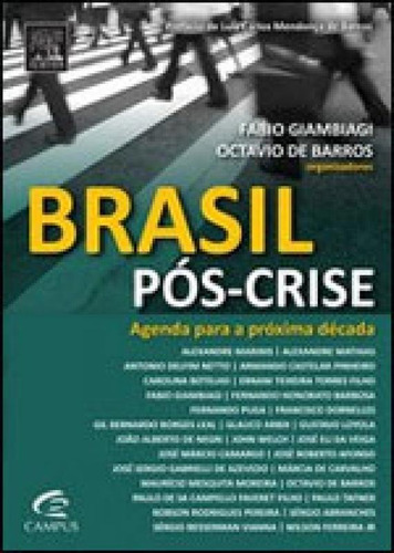 Brasil Pós-crise: Agenda Para A Próxima Década, De Giambiagi, Fabio., Vol. 1. Editorial Elsevier, Capa Mole, Edição 2009-10-03 00:00:00 Em Português