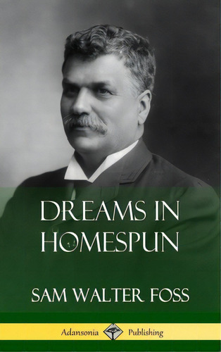 Dreams In Homespun (hardcover), De Foss, Sam Walter. Editorial Lulu Pr, Tapa Dura En Inglés