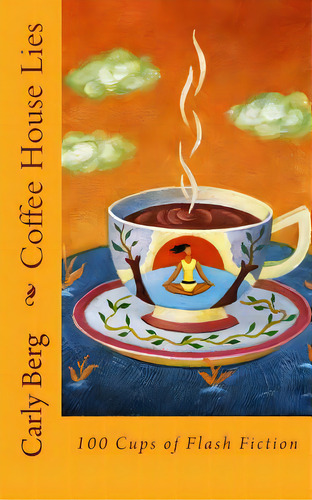 Coffee House Lies: 100 Cups Of Flash Fiction, De Berg, Carly. Editorial Lightning Source Inc, Tapa Blanda En Inglés