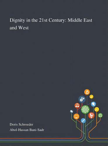 Dignity In The 21st Century: Middle East And West, De Doris Schroeder. Editorial Saint Philip Street Pr, Tapa Dura En Inglés