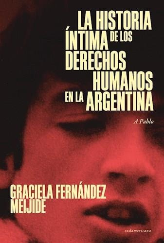 Historia Intima De Los Derechos Humanos En La Argentina, La