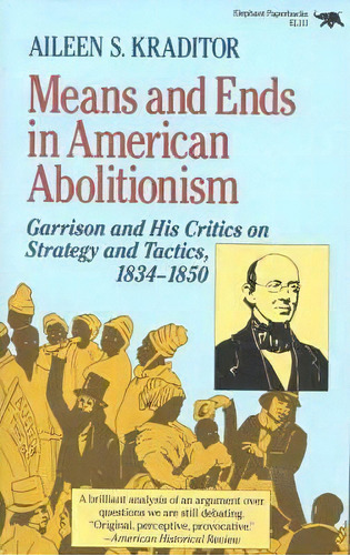 Means And Ends In American Abolitionism, De Aileen S. Kraditor. Editorial Ivan R Dee Inc, Tapa Blanda En Inglés
