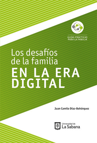 Los Desafíos De La Familia En La Era Digital, De Juan Camilo Diaz Bohórquez. Editorial Universidad De La Sabana, Tapa Blanda En Español, 2018