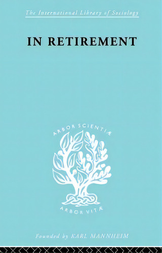 In Retirement, De Bracey, H. E.. Editorial Routledge, Tapa Blanda En Inglés