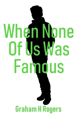 Libro When None Of Us Was Famous - Rogers, Graham H.