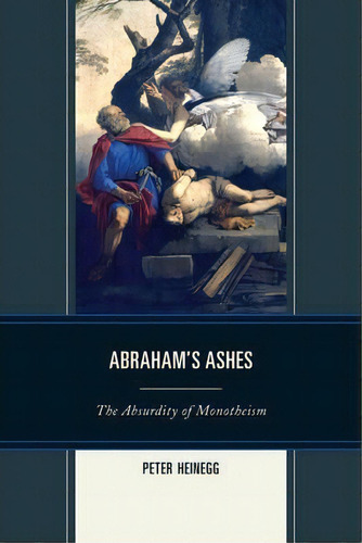 Abraham's Ashes, De Peter Heinegg. Editorial University Press America, Tapa Blanda En Inglés