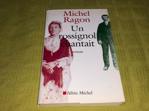 Un Rossignol Chantait - Michel Ragon - Albin Michel