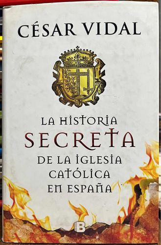 La Historia Secreta De La Iglesia Católica En España