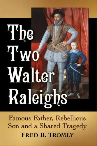 The Two Walter Raleighs, De Fred B. Tromly. Editorial Mcfarland Co Inc, Tapa Blanda En Inglés