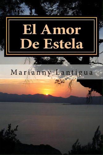 El Amor De Estela: Transeuntes, De Lantigua, Marianny. Editorial Createspace, Tapa Blanda En Español