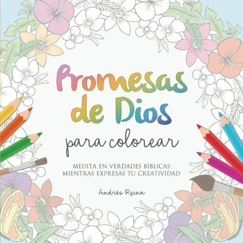 Promesas De Dios Para Colorear Medita En Verdades Biblicas, De Reina, Andr. Editorial Createspace Independent Publishing Platform, Tapa Blanda En Español, 2016