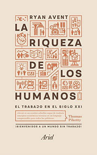 La Riqueza De Los Humanos: El Trabajo En El Siglo Xxi -ariel