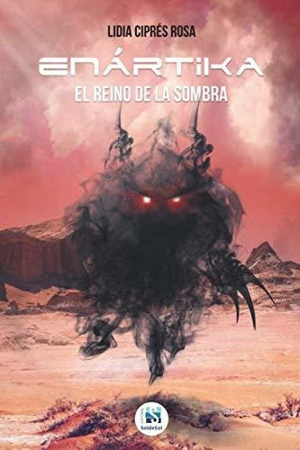 Enartika, El Reino De La Sombra, De Ciprés Rosa, Sra Lidia. Editorial Independently Published, Tapa Blanda En Español, 2019