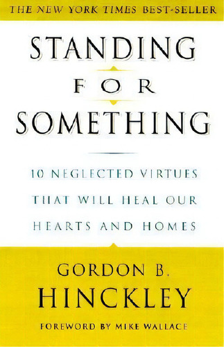 Standing For Something, De Gordon B. Hinckley. Editorial Random House Usa Inc, Tapa Blanda En Inglés