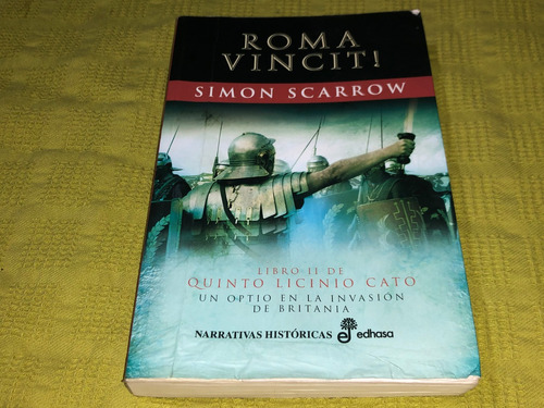 ¡ Roma Vincit! - Simon Scarrow - Edhasa