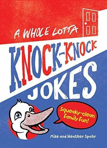 A Whole Lotta Knock-knock Jokes Squeaky-clean Family, De Spohr, M. Editorial Rockridge Press En Inglés