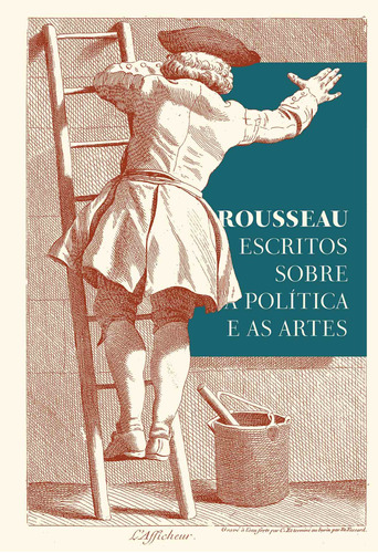 Rousseau – Escritos sobre a política e as artes: textos essenciais, de Rousseau, Jean-Jacques. Ubu Editora Ltda ME, capa dura em português, 2020