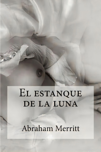 El Estanque De La Luna, De Merritt, Abraham. Editorial Createspace, Tapa Blanda En Español