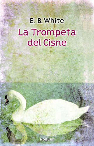 Libro La Trompeta Del Cisne - White, E. B.