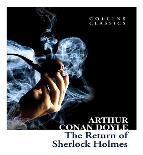 The Return Of Sherlock Holmes - Collins Classics (pape. Ew02