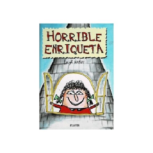 Horrible Enrriqueta, De Leigh Hobbs. 1, Vol. 1. Editorial Atlántida, Tapa Blanda, Edición 1 En Español, 2017