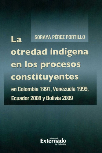 Otredad Indigena En Los Procesos Constituyentes En Colombia