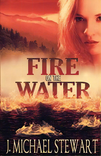 Fire On The Water, De Stewart, J. Michael. Editorial Createspace, Tapa Blanda En Inglés